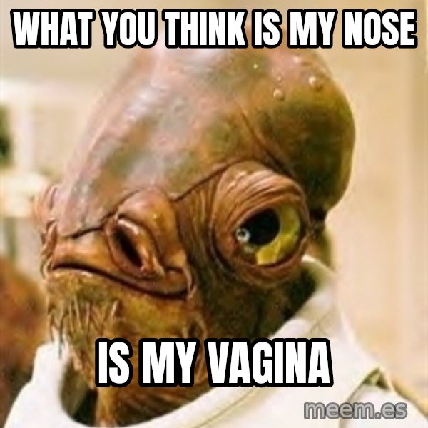 Its A Trap meme: What you think is my nose / is my vagina