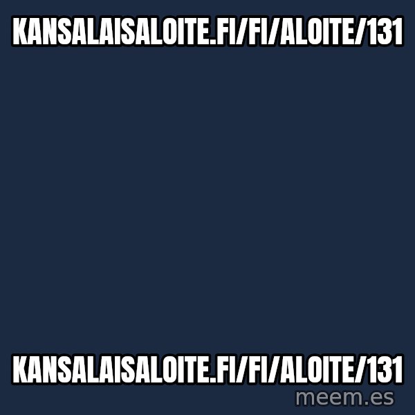 Katainen Perkele meme: kansalaisaloite.fi/fi/aloite/131 / kansalaisaloite.fi/fi/aloite/131