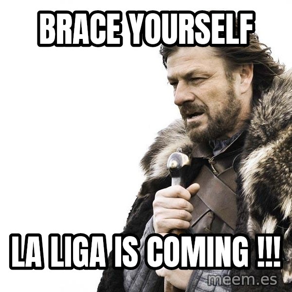 Winter is Coming meme: Brace Yourself / La Liga is coming !!!