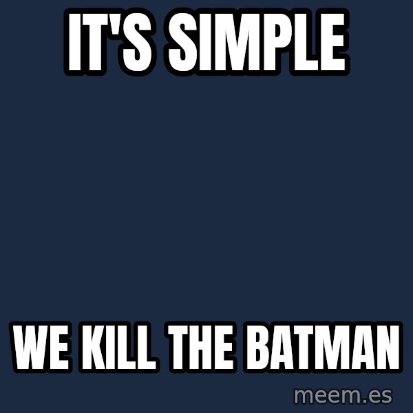 Katainen Perkele meme: It's simple / We kill the Batman