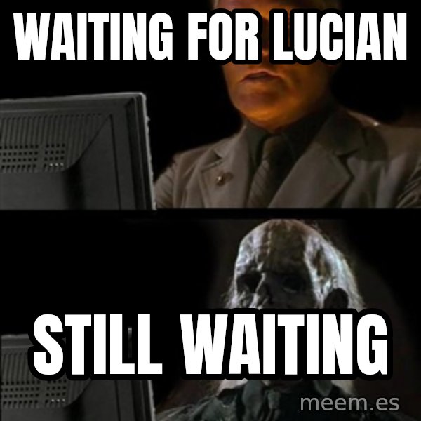 Waiting For meme: Waiting for Lucian / STILL WAITING