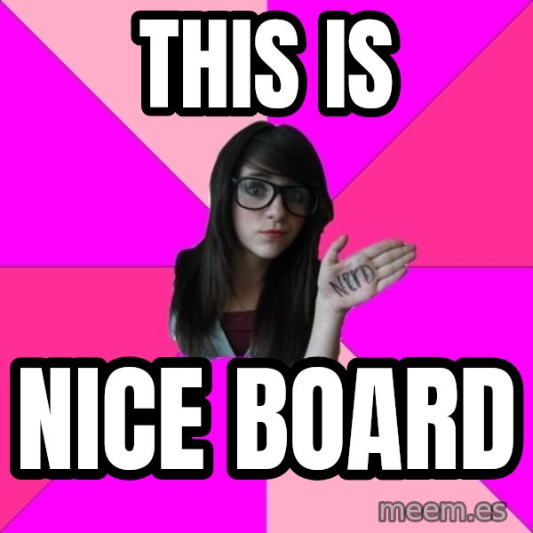Idiot Nerd Girl meme: THIS IS / NICE BOARD