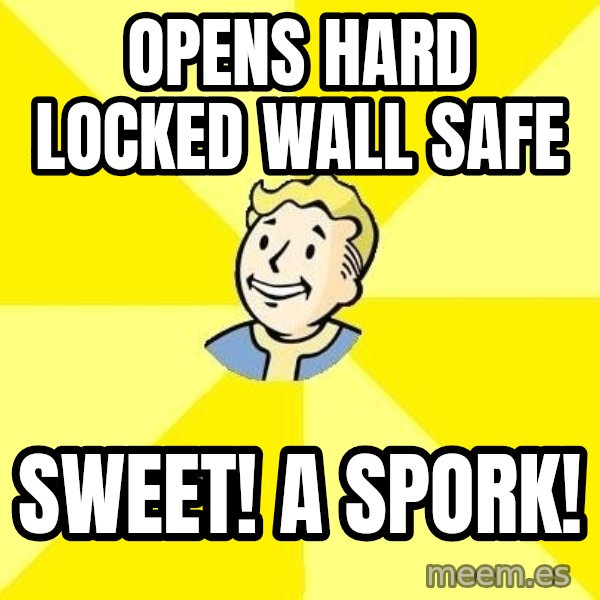 Fallout 3 meme: opens hard locked wall safe / sweet! a spork!