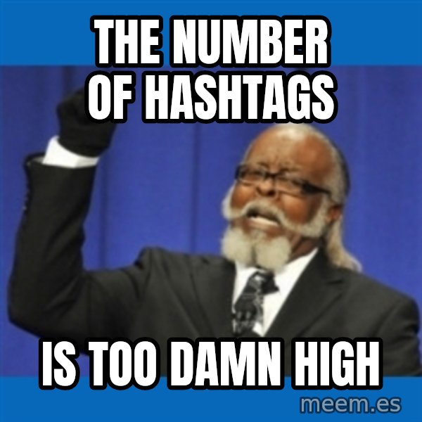 Rent Is Too Damn High meme: The number of hashtags / is too damn high