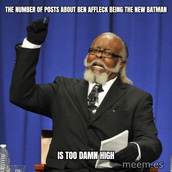 Rent Is Too Damn High meme: The number of posts about Ben affleck being the new batman / Is too damn high