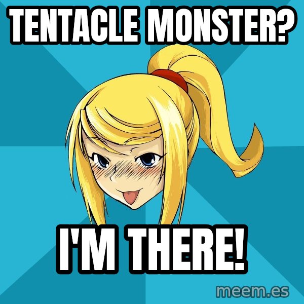 Horney Samus meme: tentacle monster? / i'm there!