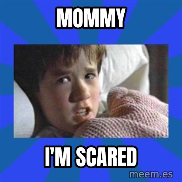 i see dead people meme: Mommy / I'm scared