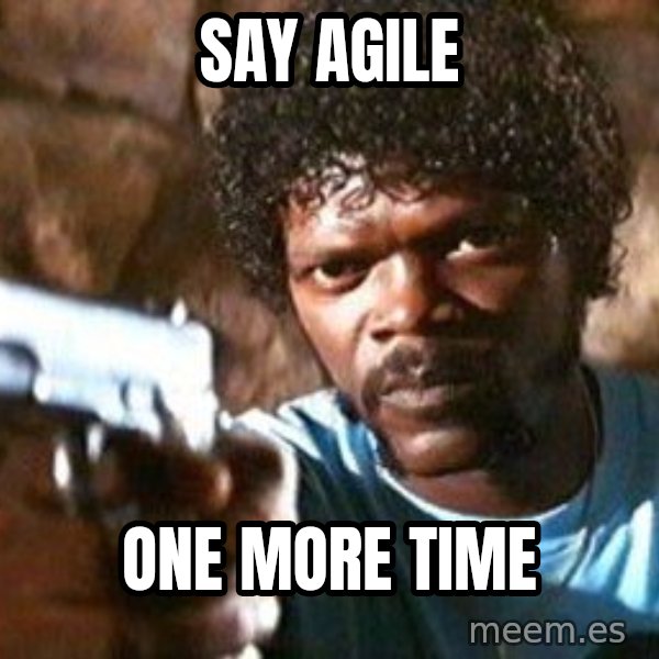 Pulp Fiction meme: Say Agile / one more time