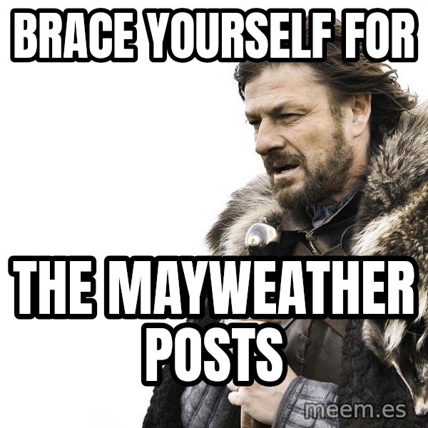 Winter is Coming meme: Brace Yourself for / The Mayweather Posts