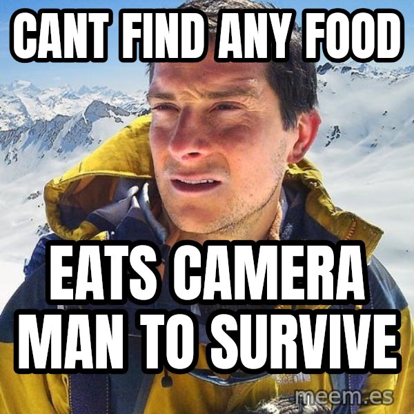 Bear Grylls meme: cant find any food / Eats camera man to Survive
