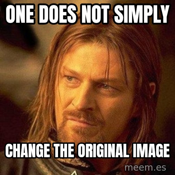 Boromir meme: one does not simply / change the original image