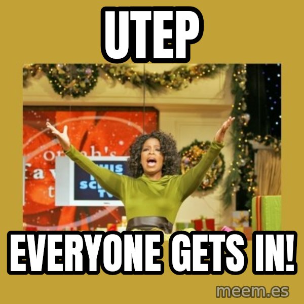Oprah You get a meme: UTEP / EVERYONE GETS IN!