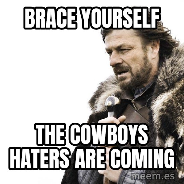 Winter is Coming meme: Brace yourself / The Cowboys haters are coming