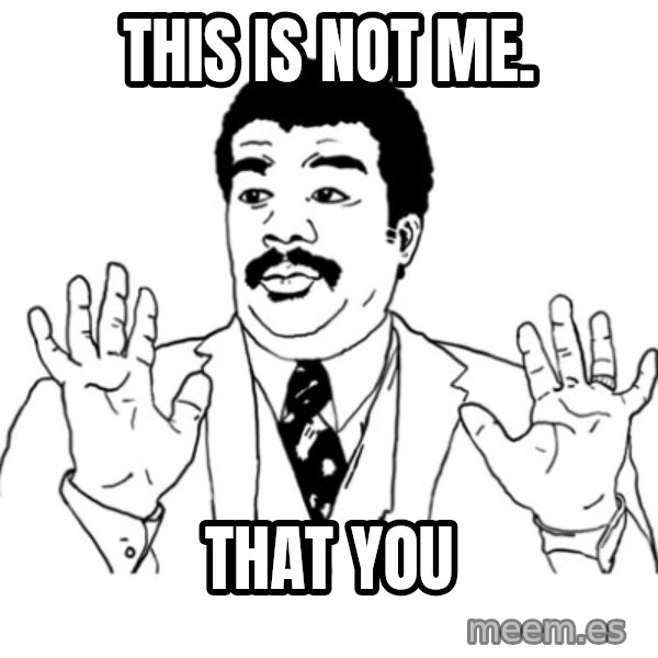 AY SI meme: This is not me. / That you