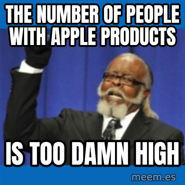 Rent Is Too Damn High meme: the number of people with apple products / IS TOO DAMN HIGH