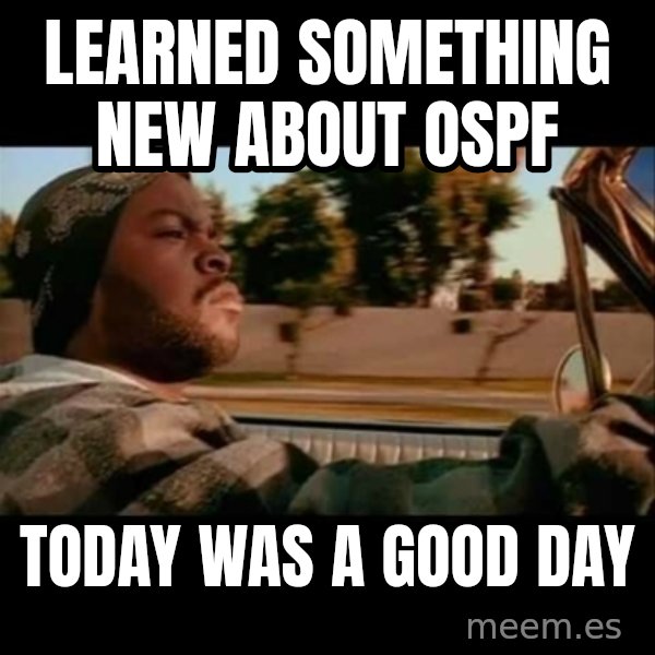 Ice Cube- Today was a Good day meme: Learned something new about OSPF / Today was a good day