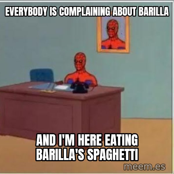 Spiderman Desk meme: everybody is complaining about barilla / and i'm here eating barilla's spaghetti