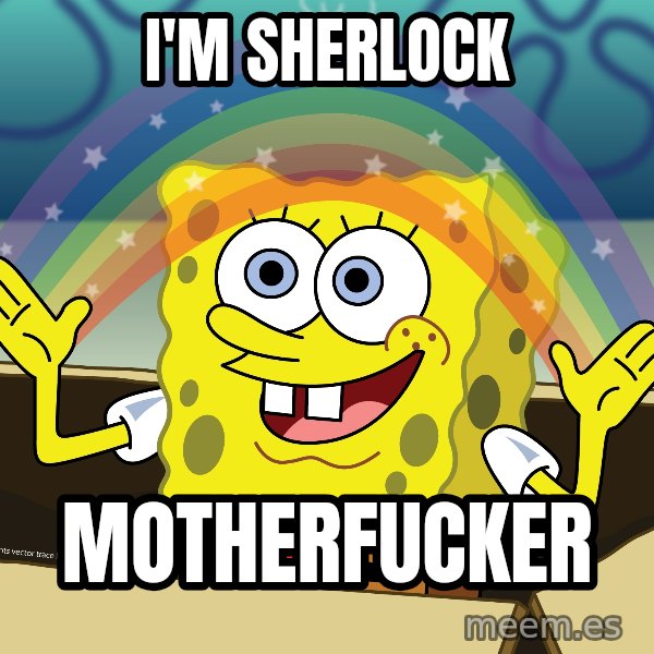 spongebob rainbow meme: I'M SHERLOCK / MOTHERFUCKER