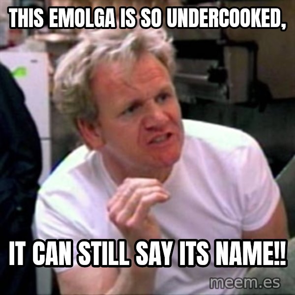 Gordon Ramsay meme: This Emolga is so undercooked, / it can still say its name!!