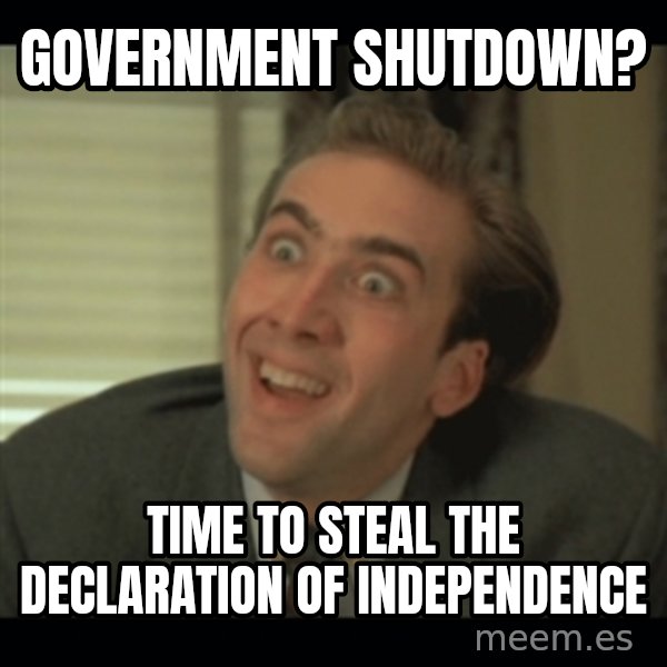 Nick Cage meme: government shutdown? / time to steal the declaration of independence
