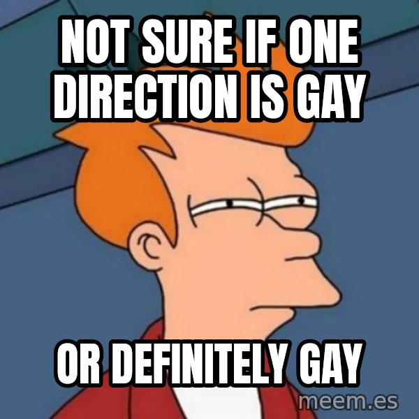Not sure if troll meme: not sure if one direction is gay / or definitely gay