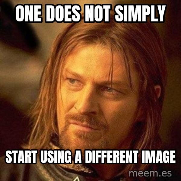 Boromir meme: one does not simply / start using a different image