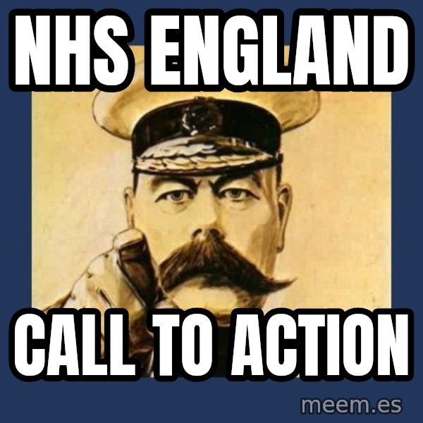 your country needs you meme: NHS ENGLAND / CALL TO ACTION