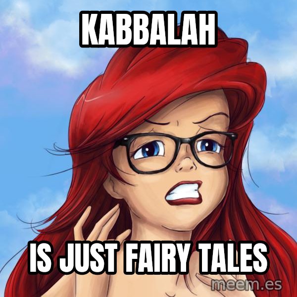 Hipster Ariel meme: kabbalah / is just fairy tales