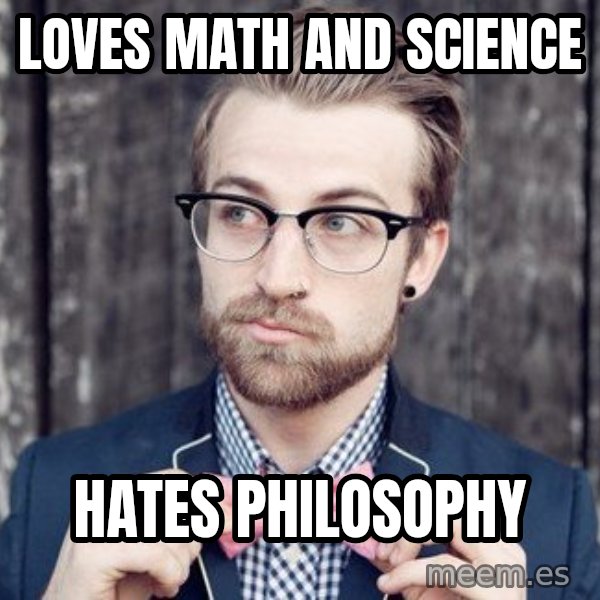 Scumbag Analytic Philosopher meme: loves math and science / hates philosophy