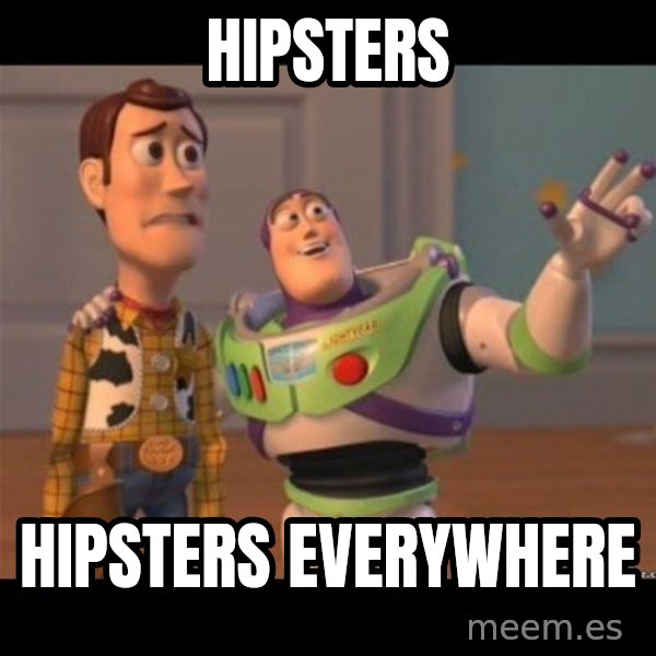 Buzz lightyear meme fixd meme: hipsters / hipsters everywhere