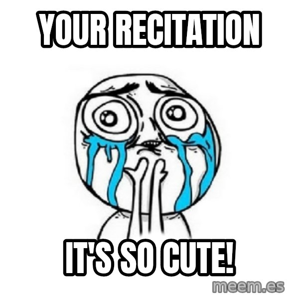 Crying face meme: your recitation / it's so cute!