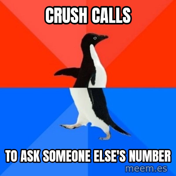 Socially Awesome Awkward Penguin meme: Crush calls / to ask someone else's number