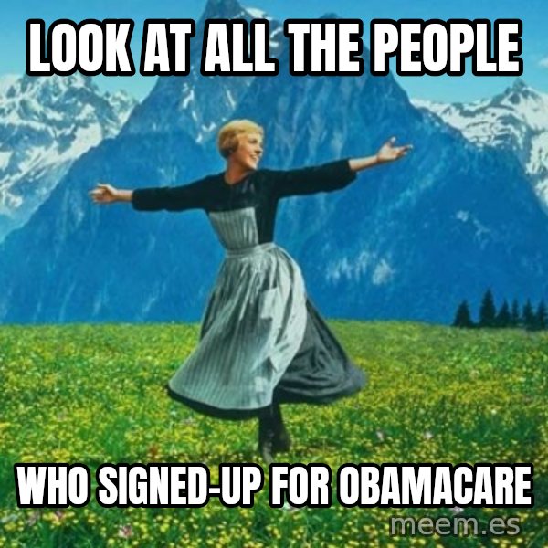 Look at All the Fucks I Give meme: look at all the people / who signed-up for obamacare