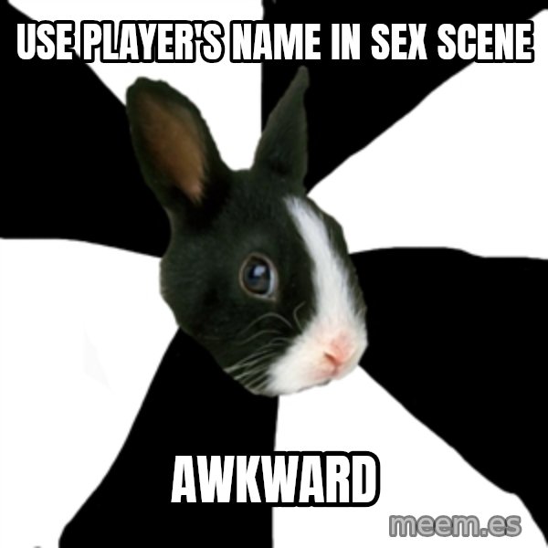 Roleplaying Rabbit meme: Use player's name in sex scene / Awkward