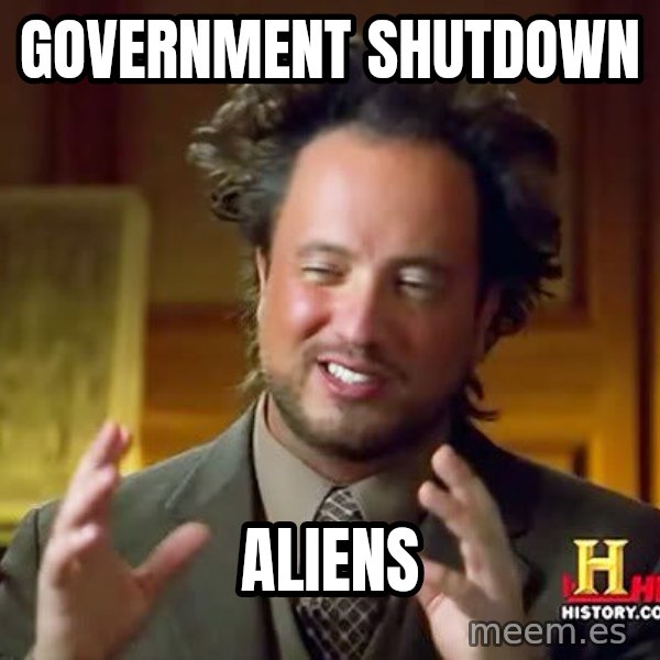 Ancient Aliens meme: Government shutdown / Aliens