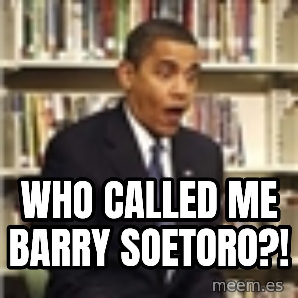 Obama meme: who called me barry soetoro?!