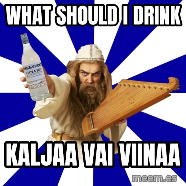 FinnishProblems meme: what should i drink / kaljaa vai viinaa