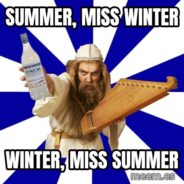 FinnishProblems meme: Summer, miss winter / winter, miss summer