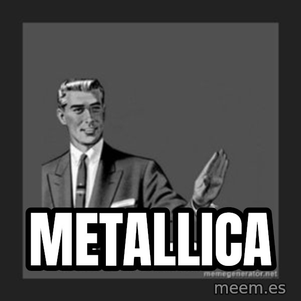 kill yourself guy meme: METALLICA