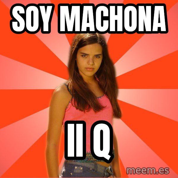 Jealous Girl meme: soy machona / ii q