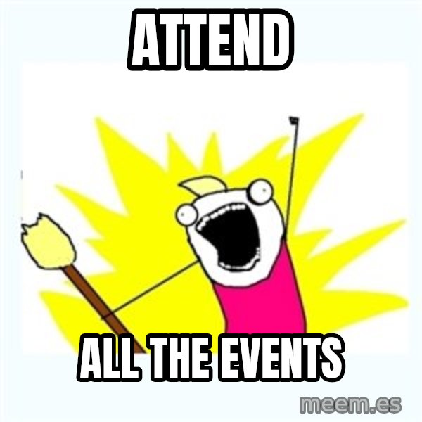 All the things meme: ATTEND / all the events