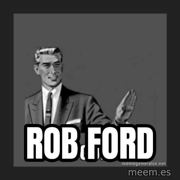 kill yourself guy meme: ROB FORD