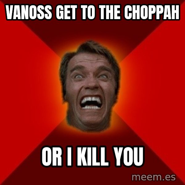 Angry Arnold meme: Vanoss get to the choppah / or i kill you