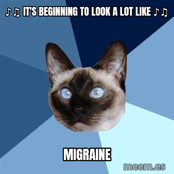 Chronic Illness Cat meme: ♪♫ It's beginning to look a lot like ♪♫ / Migraine