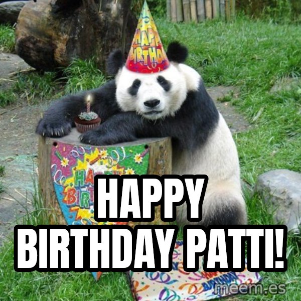 Happy Birthday Panda meme: HAPPY BIRTHDAY PATTI!