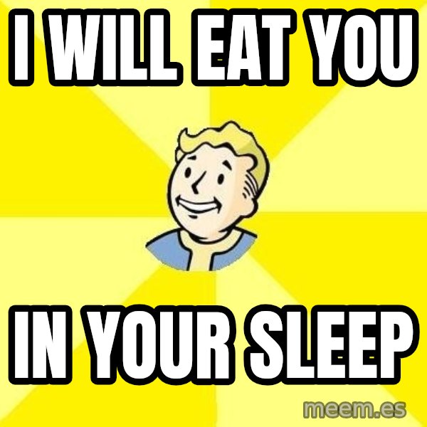 Fallout 3 meme: I will eat you / in your sleep
