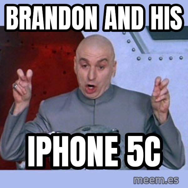 Dr Evil meme meme: brandon and his / iphone 5c