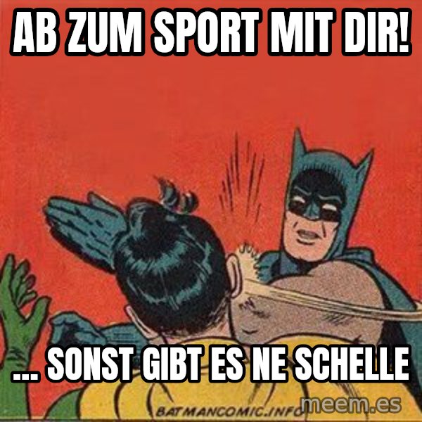 batman slap robin meme: Ab zum sport mit dir! / ... sonst gibt es ne schelle