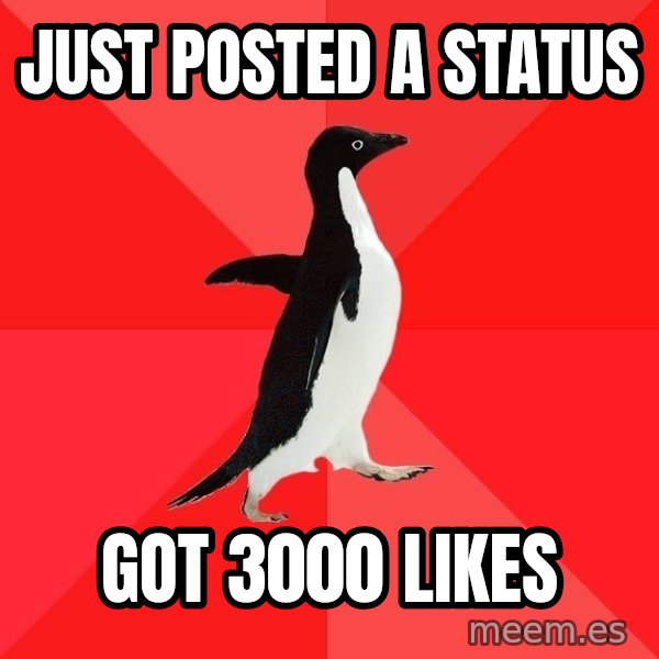Socially Awesome Penguin meme: Just posted a status / got 3000 lıkes