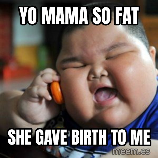 fat chinese kid meme: Yo MAMA SO FAT / she gave birth to me